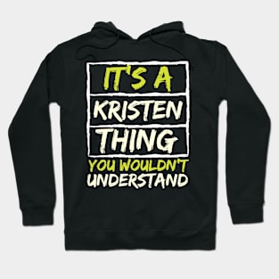 It's A Kristen Thing You Wouldn't Understand Hoodie